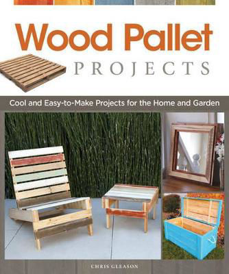 Picture of Wood Pallet Projects: Cool and Easy-to-Make Projects for the Home and Garden