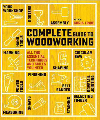 Picture of Complete Guide to Woodworking: All the Essential Techniques and Skills You Need