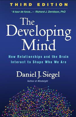 Picture of The Developing Mind: How Relationships and the Brain Interact to Shape Who We Are