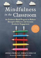 Picture of Mindfulness in the Classroom: An Evidence-Based Program to Reduce Disruptive Behavior and Increase Academic Engagement