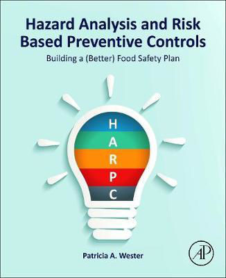 Picture of Hazard Analysis and Risk Based Preventive Controls: Building a (Better) Food Safety Plan