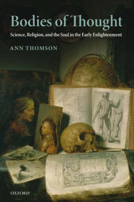 Picture of Bodies of Thought: Science, Religion, and the Soul in the Early Enlightenment