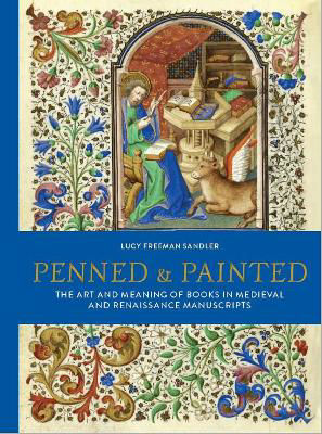 Picture of Penned and Painted: The Art & Meaning of Books in Medieval and Renaissance Manuscripts