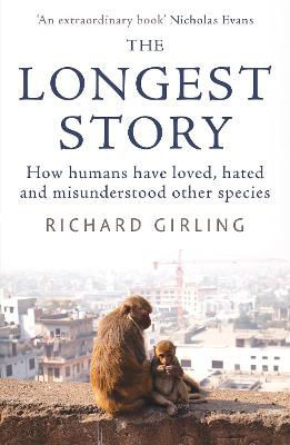 Picture of The Longest Story: How humans have loved, hated and misunderstood other species