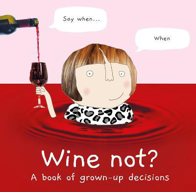 Picture of Wine Not?: A book of grown-up decisions