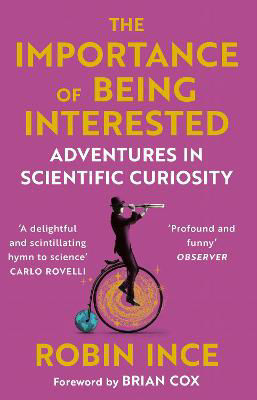 Picture of The Importance of Being Interested: Adventures in Scientific Curiosity