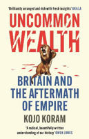 Picture of Uncommon Wealth: Britain and the Aftermath of Empire