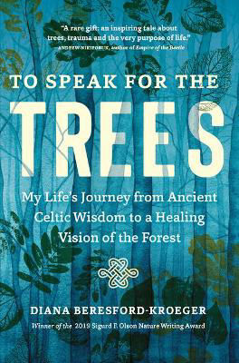 Picture of To Speak for the Trees: My Life's Journey from Ancient Celtic Wisdom to a Healing Vision of the Forest