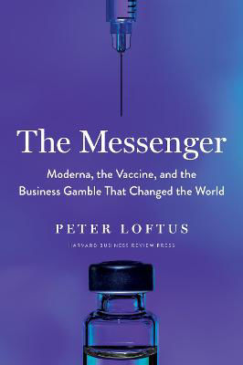 Picture of The Messenger: Moderna, the Vaccine, and the Business Gamble That Changed the World