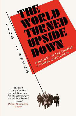 Picture of The World Turned Upside Down: A History of the Chinese Cultural Revolution