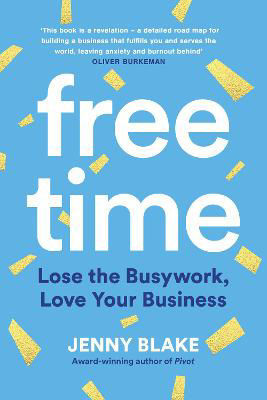 Picture of Free Time: Lose the Busywork, Love Your Business