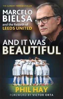 Picture of And it was Beautiful: Marcelo Bielsa and the Rebirth of Leeds United