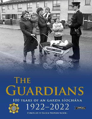 Picture of The Guardians: 100 Years of An Garda Siochana 1922-2022