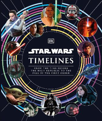 Picture of Star Wars Timelines: From the Time Before the High Republic to the Fall of the First Order