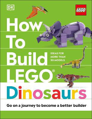 Picture of How to Build LEGO Dinosaurs: Go on a Journey to Become a Better Builder