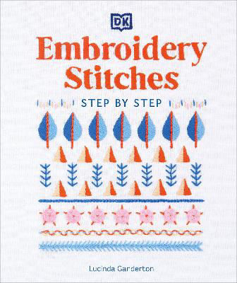 Picture of Embroidery Stitches Step-by-Step: The Ideal Guide to Stitching, Whatever Your Level of Expertise