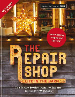 Picture of The Repair Shop: LIFE IN THE BARN: The Inside Stories from the Experts: THE BRAND NEW BOOK FOR 2022