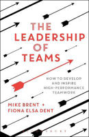 Picture of The Leadership of Teams: How to Develop and Inspire High-performance Teamwork