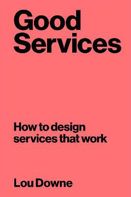 Picture of Good Services: How to Design Services That Work