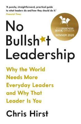 Picture of No Bullsh*t Leadership: Why the World Needs More Everyday Leaders and Why That Leader Is You