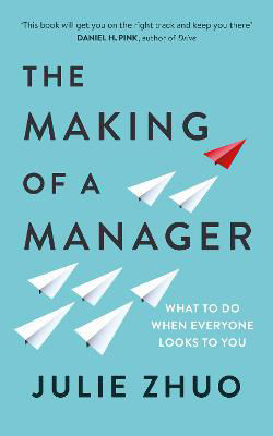 Picture of The Making of a Manager: What to Do When Everyone Looks to You