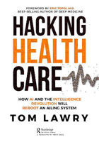 Picture of Hacking Healthcare: How AI and the Intelligence Revolution Will Reboot an Ailing System