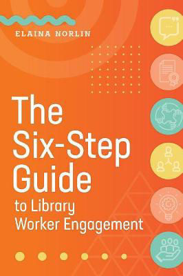 Picture of The Six-Step Guide to Library Worker Engagement