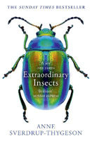 Picture of Extraordinary Insects: Weird. Wonderful. Indispensable. The ones who run our world.
