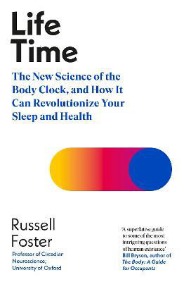 Picture of Life Time: The New Science of the Body Clock, and How It Can Revolutionize Your Sleep and Health