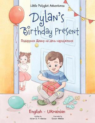 Picture of Dylan's Birthday Present: Bilingual Ukrainian and English Edition