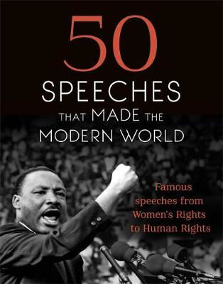 Picture of 50 Speeches That Made the Modern World: Famous Speeches from Women's Rights to Human Rights