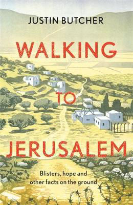 Picture of Walking to Jerusalem: Blisters, hope and other facts on the ground