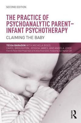 Picture of The Practice of Psychoanalytic Parent-Infant Psychotherapy: Claiming the Baby