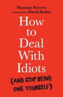 Picture of How to Deal With Idiots: (and stop