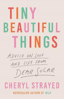Picture of Tiny Beautiful Things: Advice on Lo