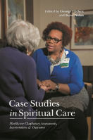 Picture of Case Studies in Spiritual Care: Healthcare Chaplaincy Assessments, Interventions and Outcomes