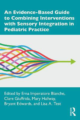 Picture of An Evidence-Based Guide to Combining Interventions with Sensory Integration in Pediatric Practice