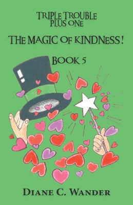 Picture of The Magic of Kindness! Triple Trouble Plus One-Book 5
