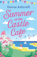 Picture of Summer at the Castle Cafe: An utterly perfect feel good romantic comedy