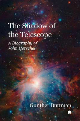 Picture of The Shadow of the Telescope: A Biography of John Herschel