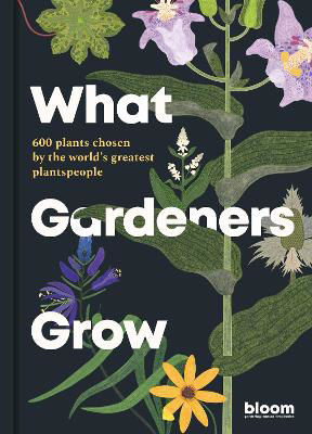 Picture of What Gardeners Grow: 600 plants cho