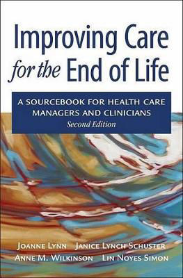 Picture of Improving Care for the End of Life: A sourcebook for health care managers and clinicians