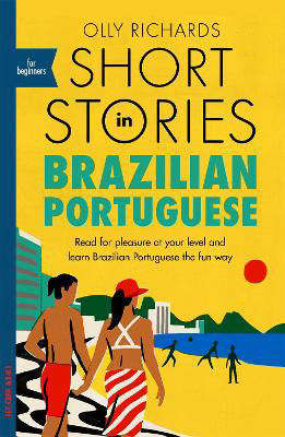 Picture of Short Stories in Brazilian Portuguese for Beginners: Read for pleasure at your level, expand your vocabulary and learn Brazilian Portuguese the fun way!