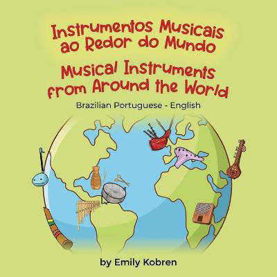 Picture of Musical Instruments from Around the World (Brazilian Portuguese-English): Instrumentos Musicais ao Redor do Mundo