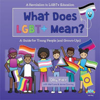 Picture of What Does LGBT+ Mean?: A Guide for Young People (and Grown-Ups)