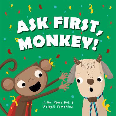 Picture of Ask First, Monkey!: A Playful Introduction to Consent and Boundaries