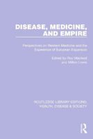Picture of Disease, Medicine and Empire: Perspectives on Western Medicine and the Experience of European Expansion