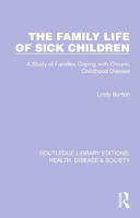 Picture of The Family Life of Sick Children: A Study of Families Coping with Chronic Childhood Disease