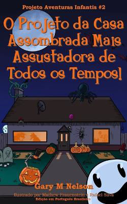 Picture of O Projeto da Casa Assombrada Mais Assustadora de Todos os Tempos!: Edicao em Portugues Brasileiro