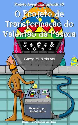 Picture of O Projeto de Transformacao do Valentao da Pascoa: Edicao em Portugues Brasileiro